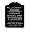 Signmission No Overnight Parking Customer Parking 2 Hour Limit Violators Towed Ve Alum, 24" x 18", BW-1824-23838 A-DES-BW-1824-23838 - alternate 1